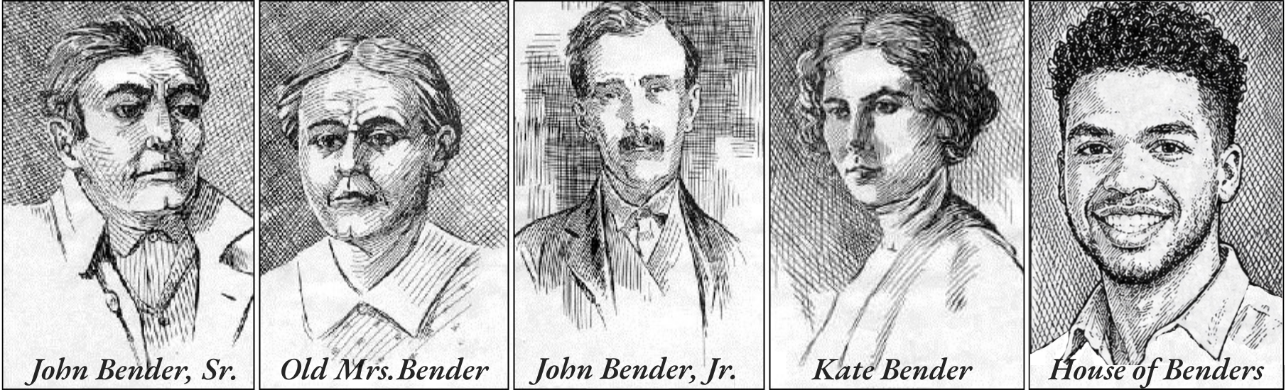 Five pencil‑style portrait sketches arranged together, showing four historical members of the Bender family and a fifth portrait of a modern man labeled “House of Benders” at the bottom.